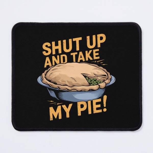 Item preview, Shut Up And Take My Pie! - Shepherd's Pie designed and sold by MGRcompany.