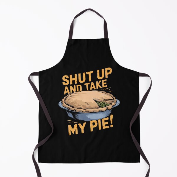 Item preview, Shut Up And Take My Pie! - Shepherd's Pie designed and sold by MGRcompany.