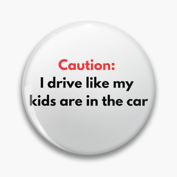 Item preview, Caution: I drive like my kids are in the car. designed and sold by ChronoQuirk.