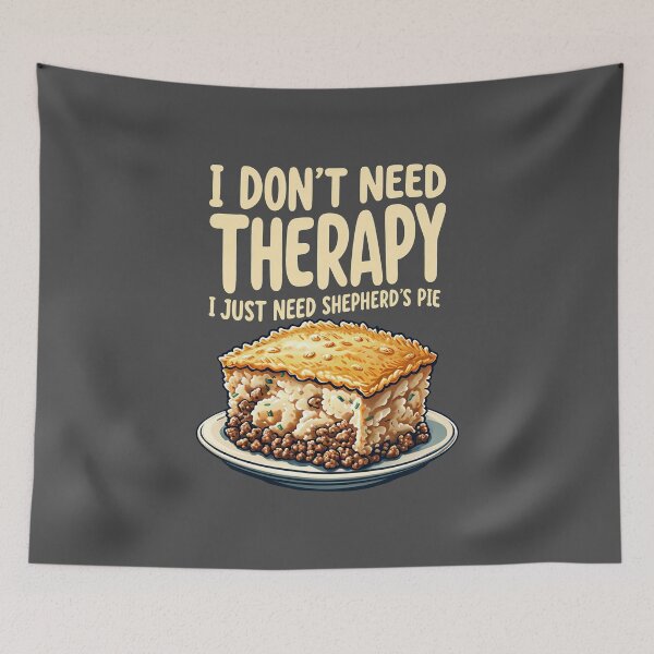 Item preview, I Don’t Need Therapy, I Just Need Shepherd's Pie designed and sold by MGRcompany.