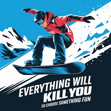 Artwork thumbnail, Everything will kill you so choose something fun by Coollzone