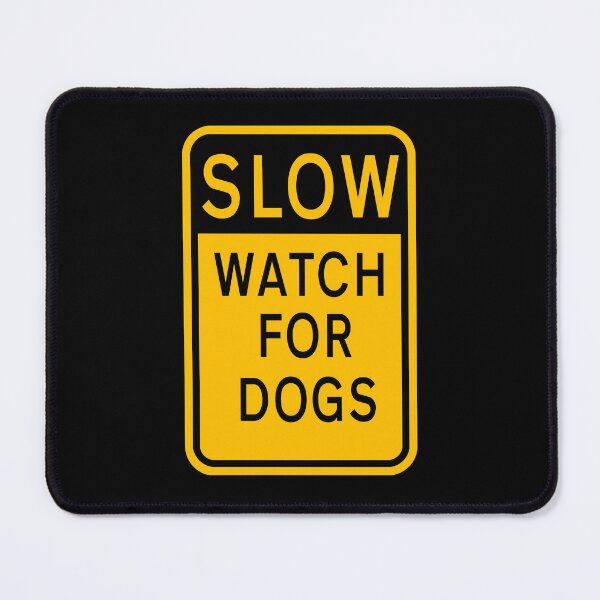 Item preview, Slow, Watch For Dogs. Safety Sign designed and sold by Julio Benitez.