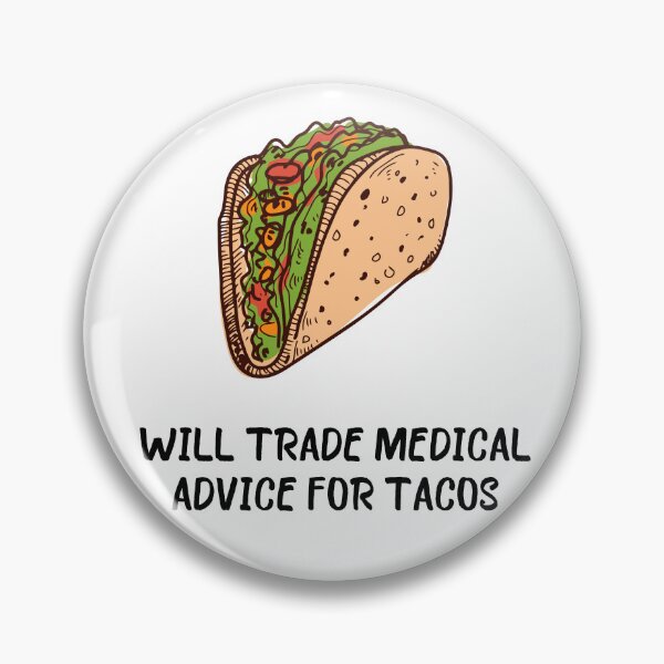 Item preview, Will trade medical advice for tacos  designed and sold by goldenpancake.