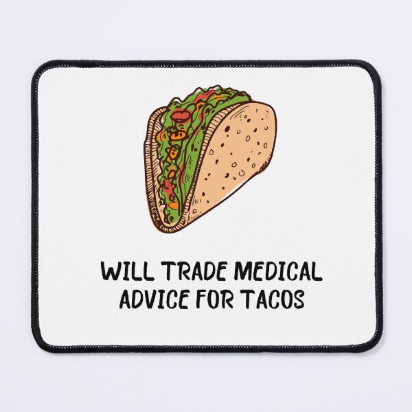 Item preview, Will trade medical advice for tacos designed and sold by goldenpancake.