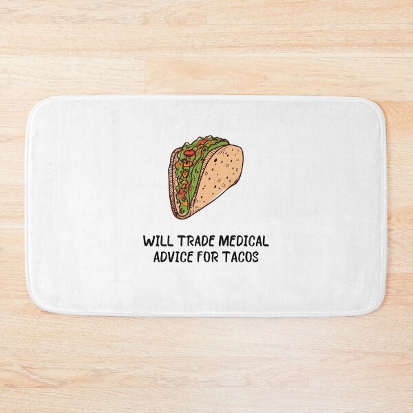 Item preview, Will trade medical advice for tacos  designed and sold by goldenpancake.