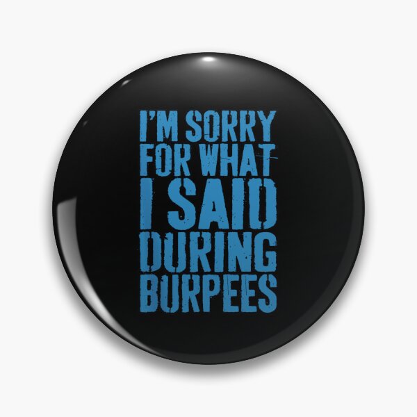 Item preview, I M SORRY FOR WHAT I SAID DURING BURPEES designed and sold by luannsemmsobre.
