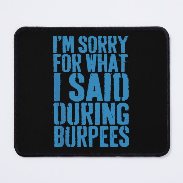 Item preview, I M SORRY FOR WHAT I SAID DURING BURPEES designed and sold by luannsemmsobre.
