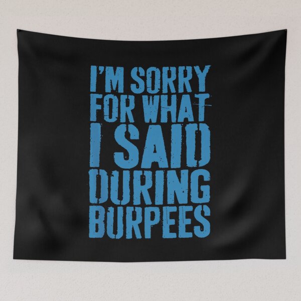 Item preview, I M SORRY FOR WHAT I SAID DURING BURPEES designed and sold by luannsemmsobre.