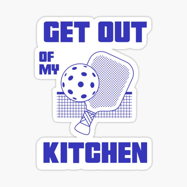 Item preview, Get Out Of My Kitchen Pickleball designed and sold by ShopofHenry.