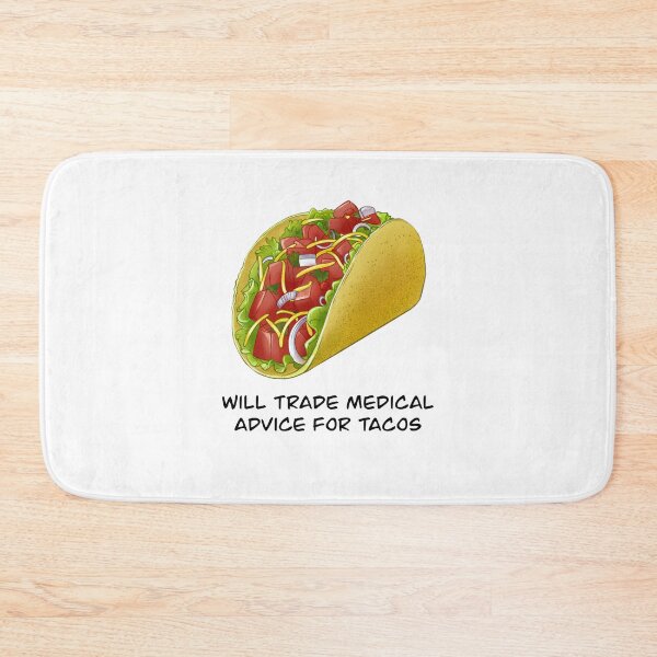 Item preview, Will trade medical advice for tacos - Version 2 designed and sold by goldenpancake.