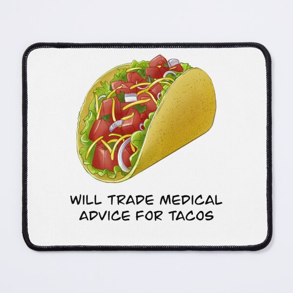 Item preview, Will trade medical advice for tacos - Version 2 designed and sold by goldenpancake.