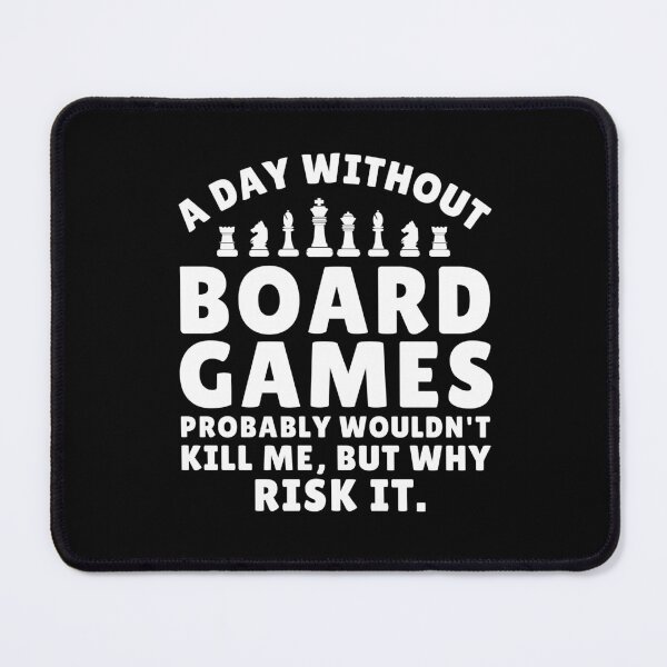 Item preview, Humor Board Games Lover Funny A Day Without Board Games designed and sold by MouDantArts.