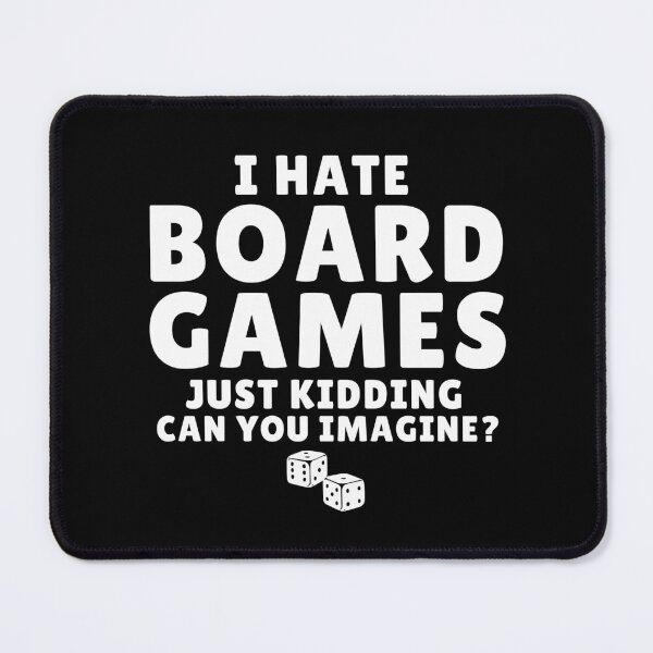 Item preview, Funny I Hate Board Games Just Kidding Can You Imagine Humor Board Games Lover designed and sold by MouDantArts.