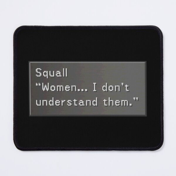 Item preview, Women... I don't understand them - Squall Leonhart Dialogue Box designed and sold by MogsterMemes.