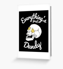 Everything's Just Dandy Greeting Card