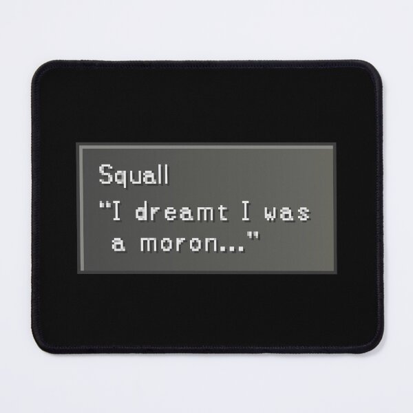 Item preview, I dreamt I was a moron - Squall Leonhart Dialogue Box designed and sold by MogsterMemes.