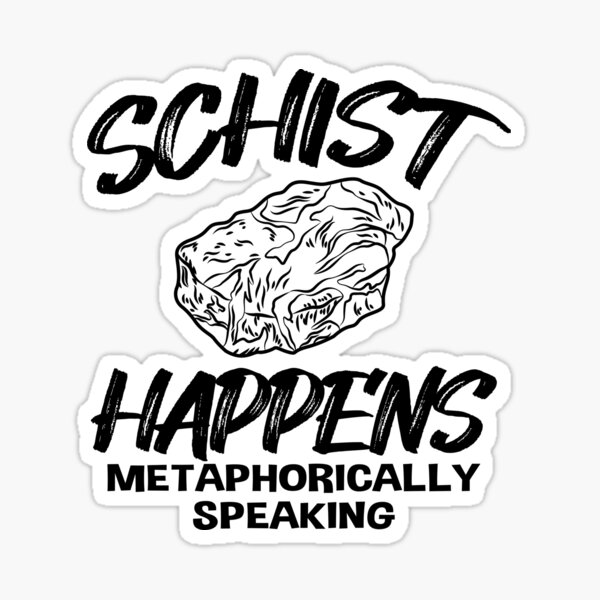 Item preview, Schist Happens – Funny Rock Pun Gift for Earth Science Lovers and Geologists designed and sold by ScienceCorner.