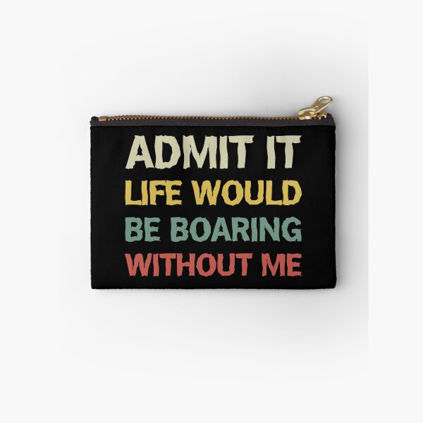 Item preview, Admit It Life Would Be Boring Without Me Funny Retro designed and sold by Slassyat.