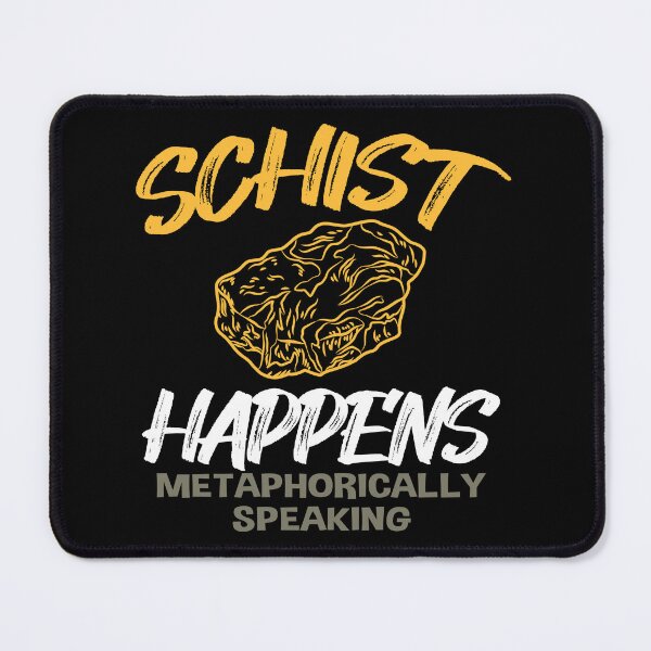 Item preview, Schist Happens – Funny Rock Pun Gift for Earth Science Lovers and Geologists designed and sold by ScienceCorner.
