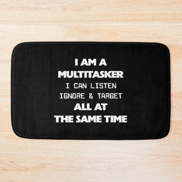 Item preview, I'm a Multitasker I Can Listen Ignore and Forget Sarcastic designed and sold by Slassyat.