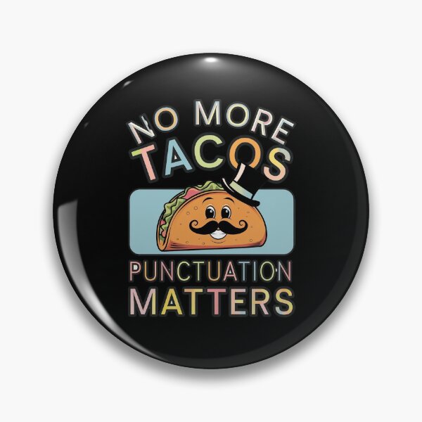 Item preview, No more Tacos Punctuation Matters designed and sold by Redgiant87x.