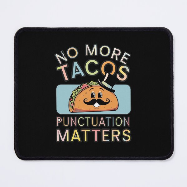 Item preview, No more Tacos Punctuation Matters designed and sold by Redgiant87x.