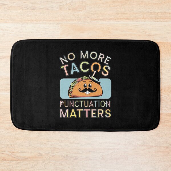 Item preview, No more Tacos Punctuation Matters designed and sold by Redgiant87x.