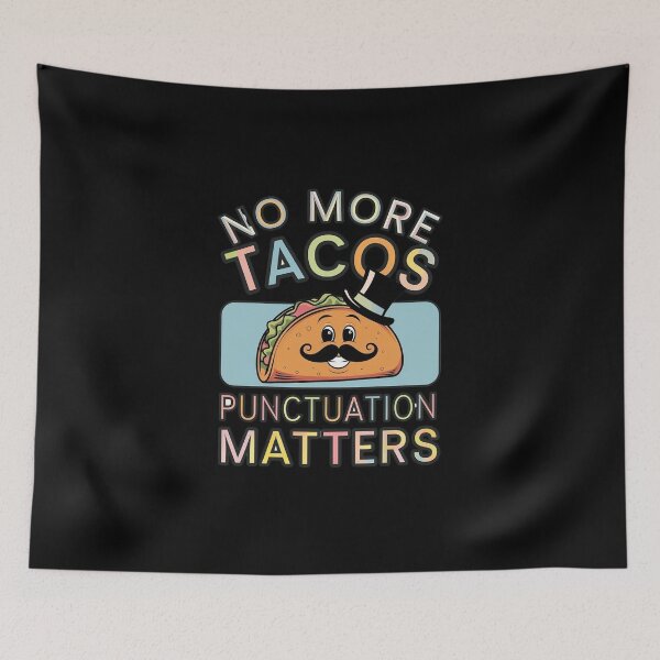 Item preview, No more Tacos Punctuation Matters designed and sold by Redgiant87x.