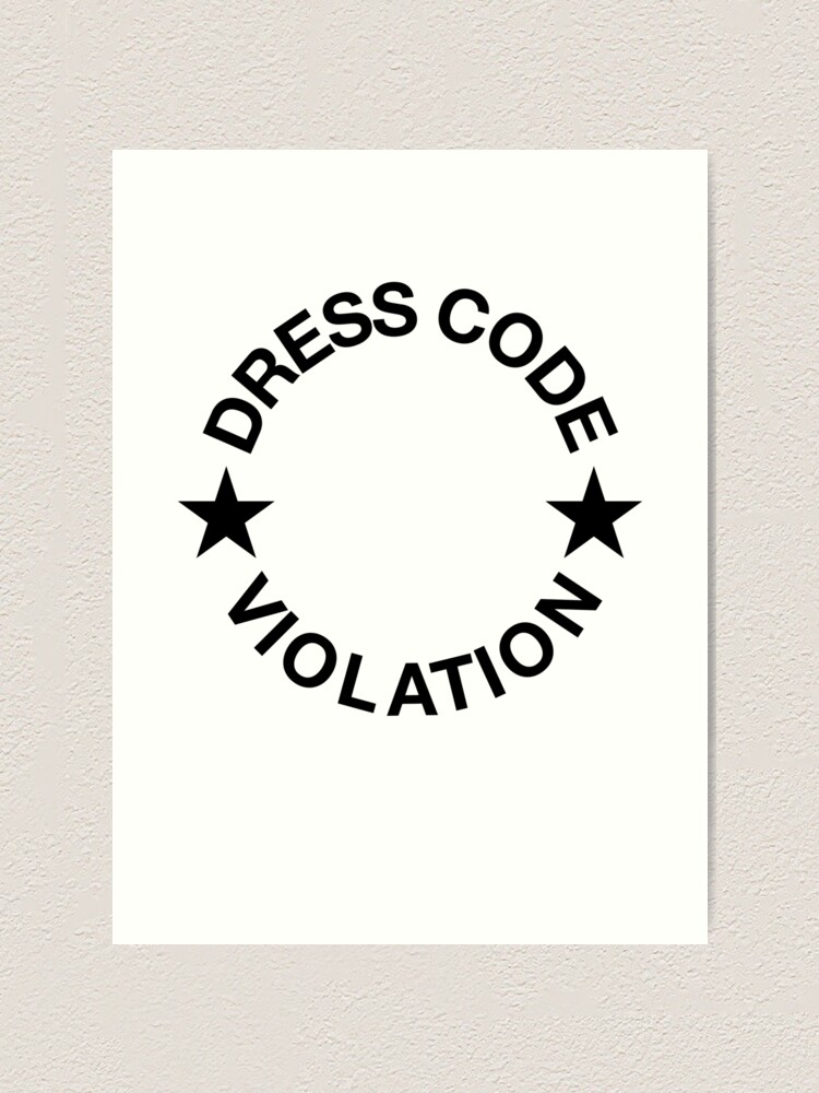 "Dress Code Violation ! Joke Sarcastic Meme" Art Print for Sale by