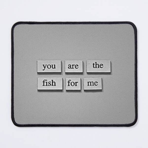 Item preview, You are the Fish for Me designed and sold by litsandgiggles.