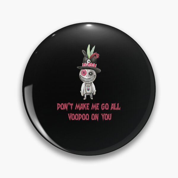 Item preview, Dont Make Me Go All Voodoo On You designed and sold by PNGShop.