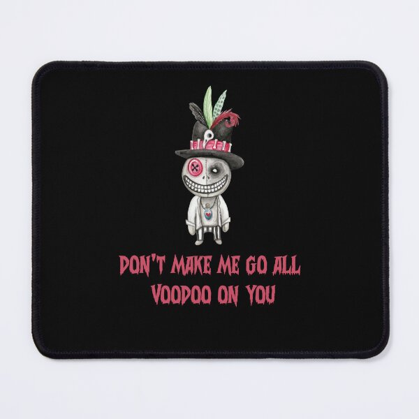 Item preview, Dont Make Me Go All Voodoo On You designed and sold by PNGShop.