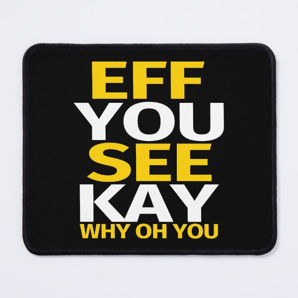 Item preview, Eff You See Kay Why Oh You designed and sold by PNGShop.