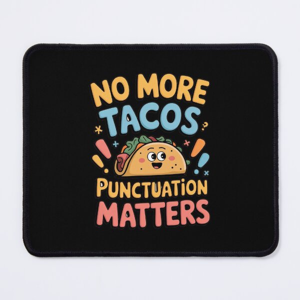 Item preview, No more Tacos Punctuation Matters designed and sold by Redgiant87x.