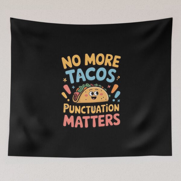 Item preview, No more Tacos Punctuation Matters designed and sold by Redgiant87x.