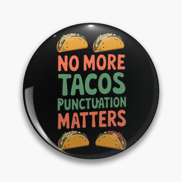 Item preview, No more Tacos Punctuation Matters designed and sold by Redgiant87x.