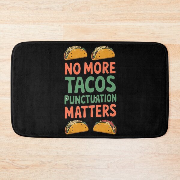 Item preview, No more Tacos Punctuation Matters designed and sold by Redgiant87x.