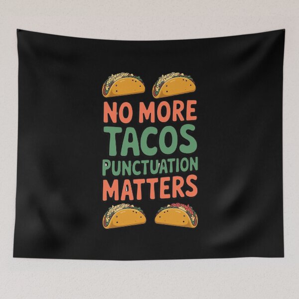 Item preview, No more Tacos Punctuation Matters designed and sold by Redgiant87x.