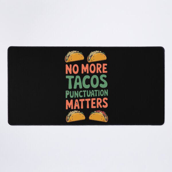 Item preview, No more Tacos Punctuation Matters designed and sold by Redgiant87x.