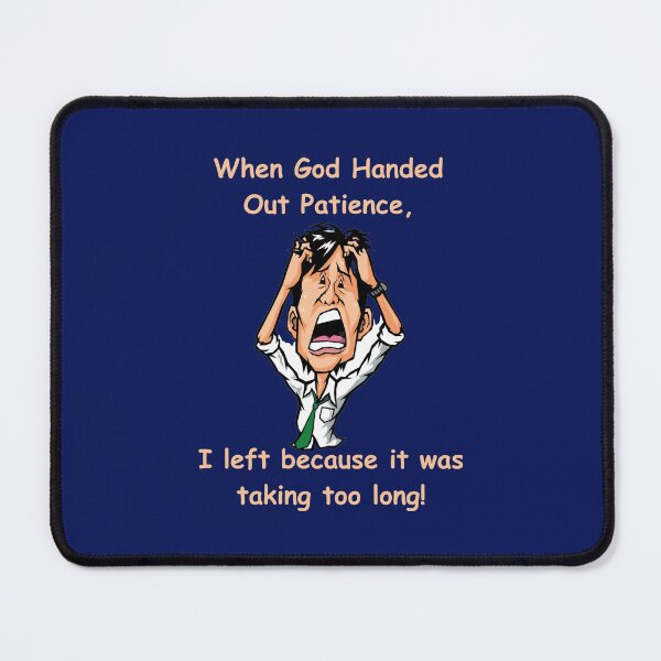 Item preview, When God Was Handing Out Patience.... designed and sold by JoezPlace.