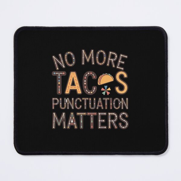 Item preview, No more Tacos Punctuation Matters designed and sold by Redgiant87x.