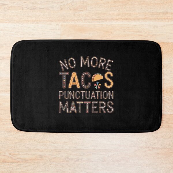Item preview, No more Tacos Punctuation Matters designed and sold by Redgiant87x.