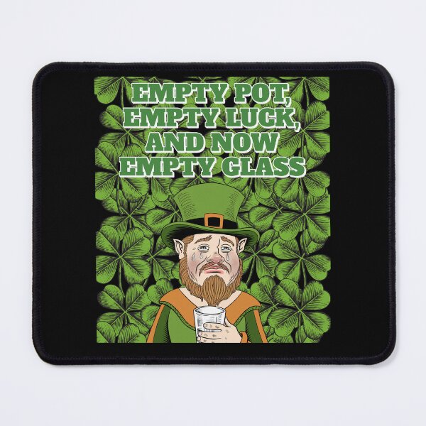 Item preview, Empty Pot, Empty Luck, And Now Empty Glass - St. Patrick's Day Design designed and sold by signshirtz.