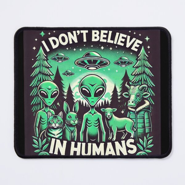 Item preview, I Don’t Believe In Humans: Aliens Conspiracy designed and sold by TrippyBunnyShop.
