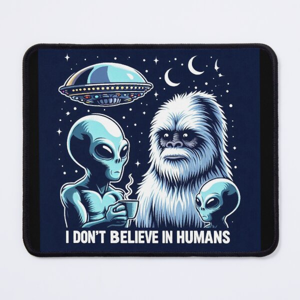 Item preview, I Don’t Believe In Humans: Aliens Conspiracy designed and sold by TrippyBunnyShop.