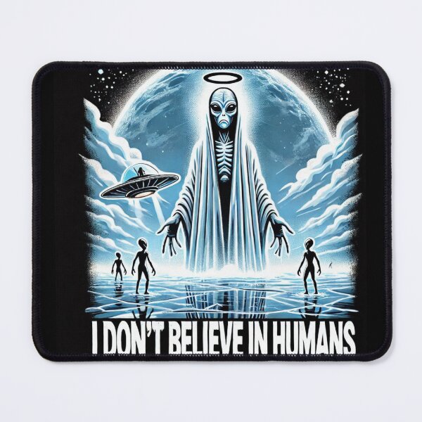 Item preview, I Don’t Believe In Humans: Aliens Conspiracy designed and sold by TrippyBunnyShop.