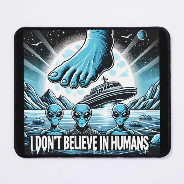 Item preview, I Don’t Believe In Humans: Aliens Conspiracy designed and sold by TrippyBunnyShop.