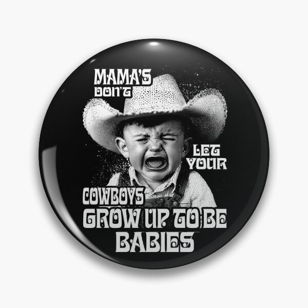 Item preview, Mama's Don't Let Your Cowboys Grow Up To Be Babies designed and sold by TheGreatIndoors.