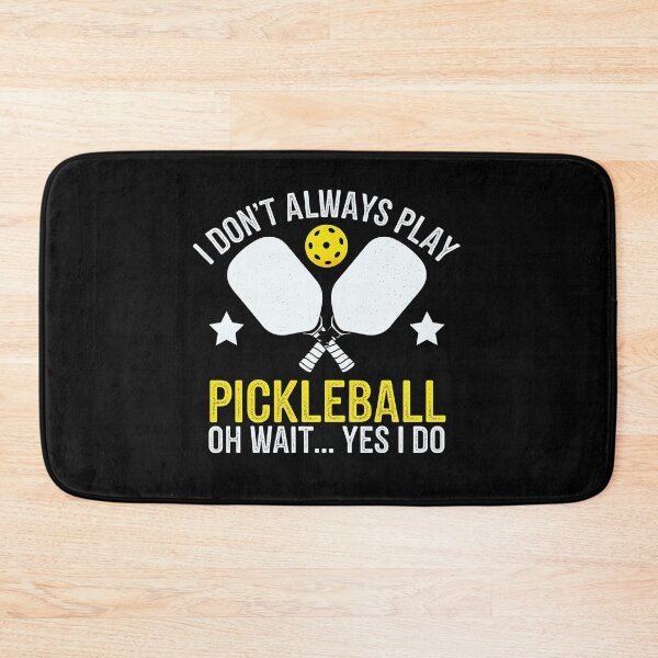 Item preview, I Don't Always Play Pickleball ...Oh Wait, Yes I Do - pickleball lover designed and sold by luannsemmsobre.