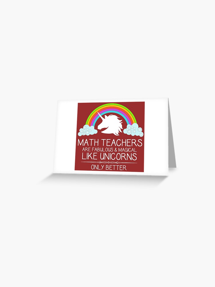Math Teacher Gifts Math Teachers Are Like Unicorns Funny Gift Ideas For Teacher Appreciation Thank You At Graduation Greeting Card By Merkraht Redbubble